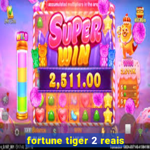 fortune tiger 2 reais